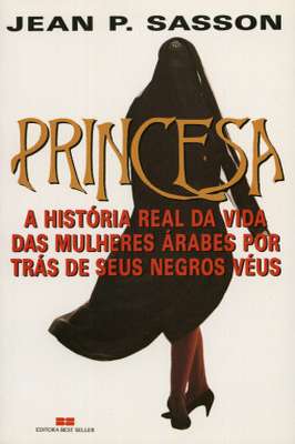 Princesa: a História Real da Vida das Mulheres árabes...