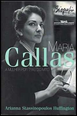Maria Callas - a Mulher por Trás do Mito