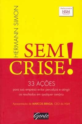 Sem Crise! 33 Acoes Para Sua Empresa Evitar Percalcos E Atingir Os Resultados Em Qualquer Cenario
