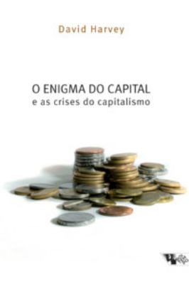 O Enigma do Capital e as Crises do Capitalismo