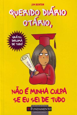 Querido Diário Otrário, Não É Minha Culpa Se Eu Sei De Tudo