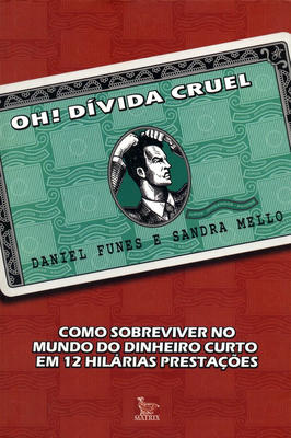 Oh Dívida Cruel Como Sobreviver no Mundo do Dinheiro Curto