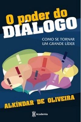 O Poder do Dialogo Como Se Tornar um Grande Líder