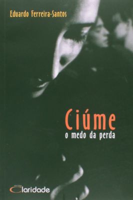 Ciúme: o medo da perda