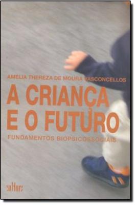 A Criança e o Futuro: Fundamentos Biopsicossociais