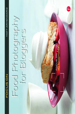 Focus on Food Photography for Bloggers