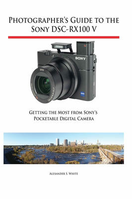 Photographer's Guide to the Sony Dsc-Rx100 V