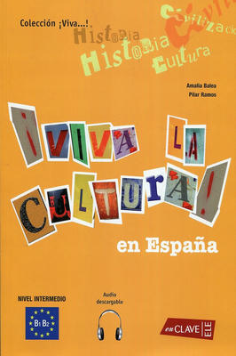 Viva la cultura en Espana + CD: Cultura espanola + audio descargable (B1-B2)