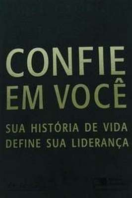 Confie Em Você - Sua História de Vida Define Sua Liderança
