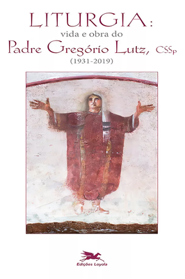 Liturgia: Vida e Obra do Padre Gregório Lutz, CSSp (1931-2019)