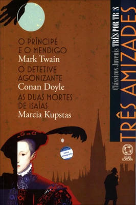 O Príncipe e o Mendigo; o Detetive Agonizante; as Duas Mortes de Isaía