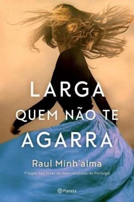 Larga quem não te agarra