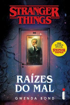 Stranger Things - Raízes do Mal