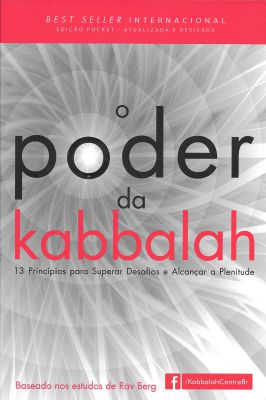O Poder da Kabbalah - 13 Princípios Para Superar Desafios e Alcançar a Plenitude