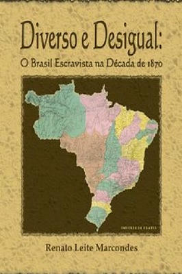 Diverso e Desigual: o Brasil Escravista na Década de 1870