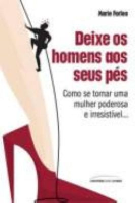 Deixe os Homens aos Seus Pés