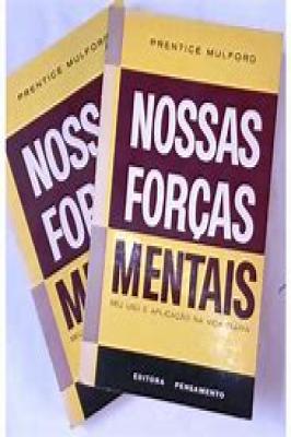 Nossas Forças Mentais - Seu Uso e Aplicação na Vida Diária - Volume 3
