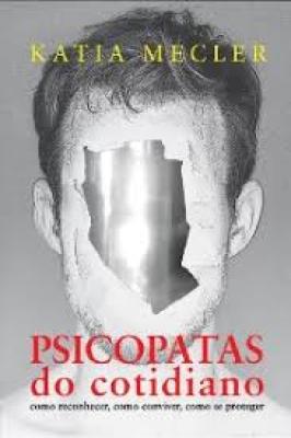Psicopatas do Cotidiano-como reconhecer,como conviver,como se proteger