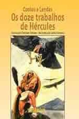 Contos e lendas os doze trabalhos de Hércules