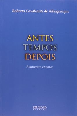 Antes Tempos Depois Pequenos Ensaios  Autografado
