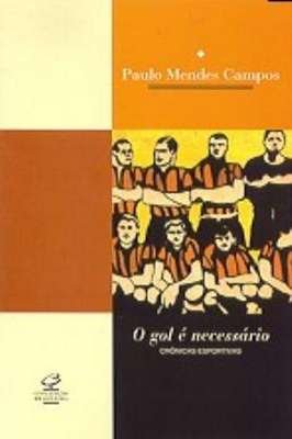 O Gol é Necessário - Crônicas Esportivas