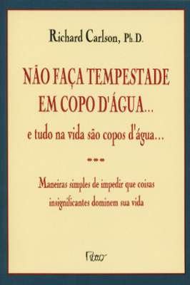 Não fac̜a tempestade em copo d'água ... e tudo na vida são copos d'água ...