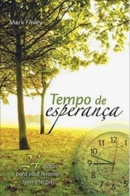 Tempo de esperança- 24 horas para você renovar suas energias
