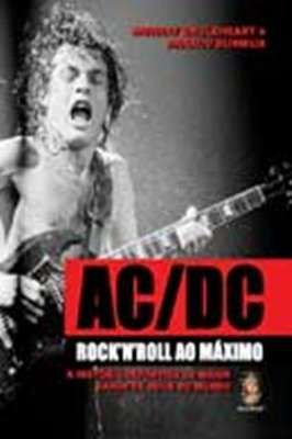 Acdc Rock N Roll ao Maximo a Historia Definitiva da Maior Banda