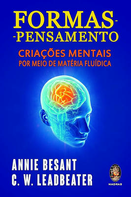 Formas e Pensamentos. Criações Mentais por Meio de Matéria Fluídica