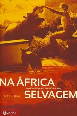 Na África Selvagem. uma Emocionante História Real