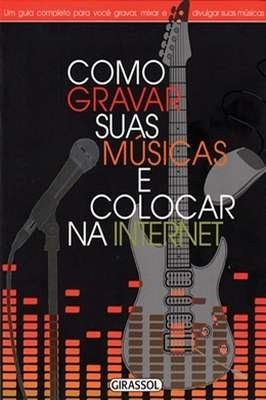 Como Gravar Suas Músicas e Colocar na Internet