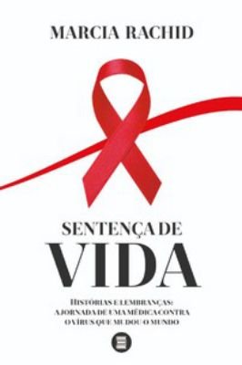 Sentença de Vida: Histórias e Lembranças: a Jornada de uma Médica Cont