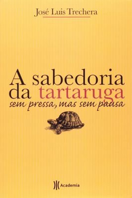 A Sabedoria da Tartaruga - Sem Pressa, Mas Sem Pausa