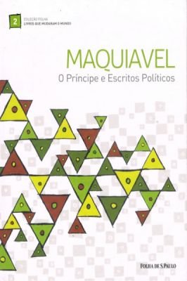 Maquiavel - o Príncipe e Escritos e Políticos