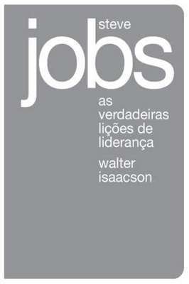 Steve Jobs: as Verdadeiras Lições de Liderança