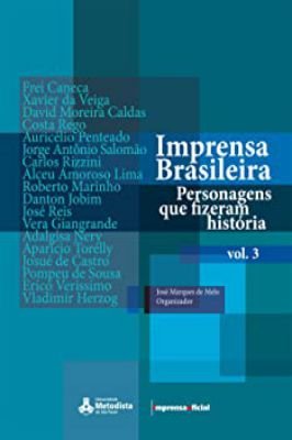 Imprensa Brasileira: Personagens Que Fizeram História, Vol. 3