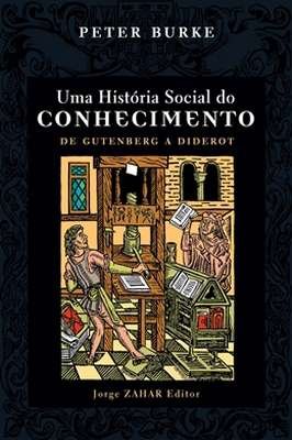 Um Historia Social do Conhecimento - de Gutemberg a Diderot