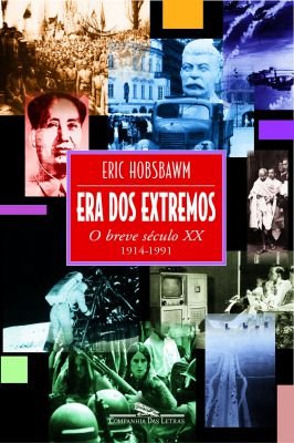 A era dos Extremos - o Breve Século XX (1914-1991)