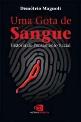 Uma Gota de Sangue: História do Pensamento Racial