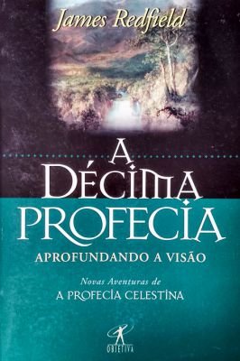 A Décima Profecia: Aprofundando a Visão