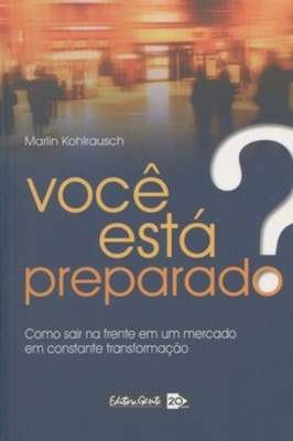 Voce Está Preparado? - Como Sair na Frente Em um Mercado Em Constante