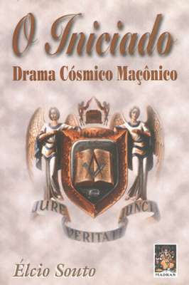 O Iniciado- Drama Cosmico Maçonico