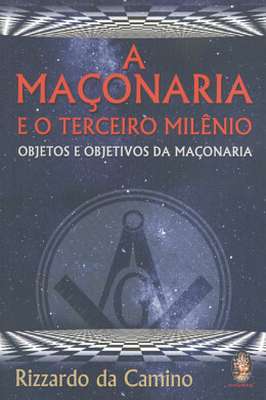 A Maçonaria e o Terceiro Milênio - Objetivos da Maçonaria