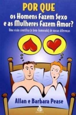 Por Que os Homens Fazem Sexo e as Mulheres Fazem Amor?