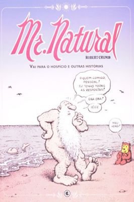 Mr. Natural Vai para o Hospício e Outras Histórias