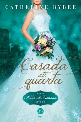 Casada Até Quarta - Noivas da Semana - Livro 1