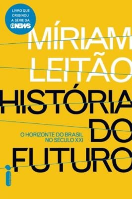 História do Futuro - o Horizonte do Brasil no Século Xxxi