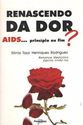 Renascendo da Dor: AIDS - principio ou fim?