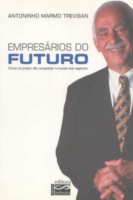 Empresários do futuro- Como os jovens vão conquistar o mundo dos negócios