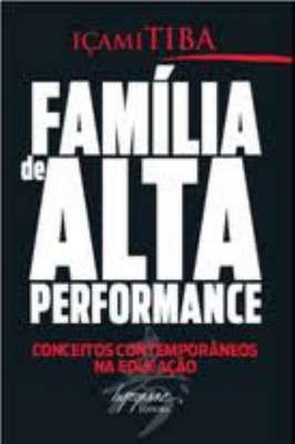 Família de Alta Performance - Conceitos Contemporâneos na Educação